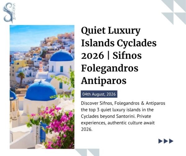 Quiet Luxury Islands Cyclades 2026 | Sifnos Folegandros Antiparos